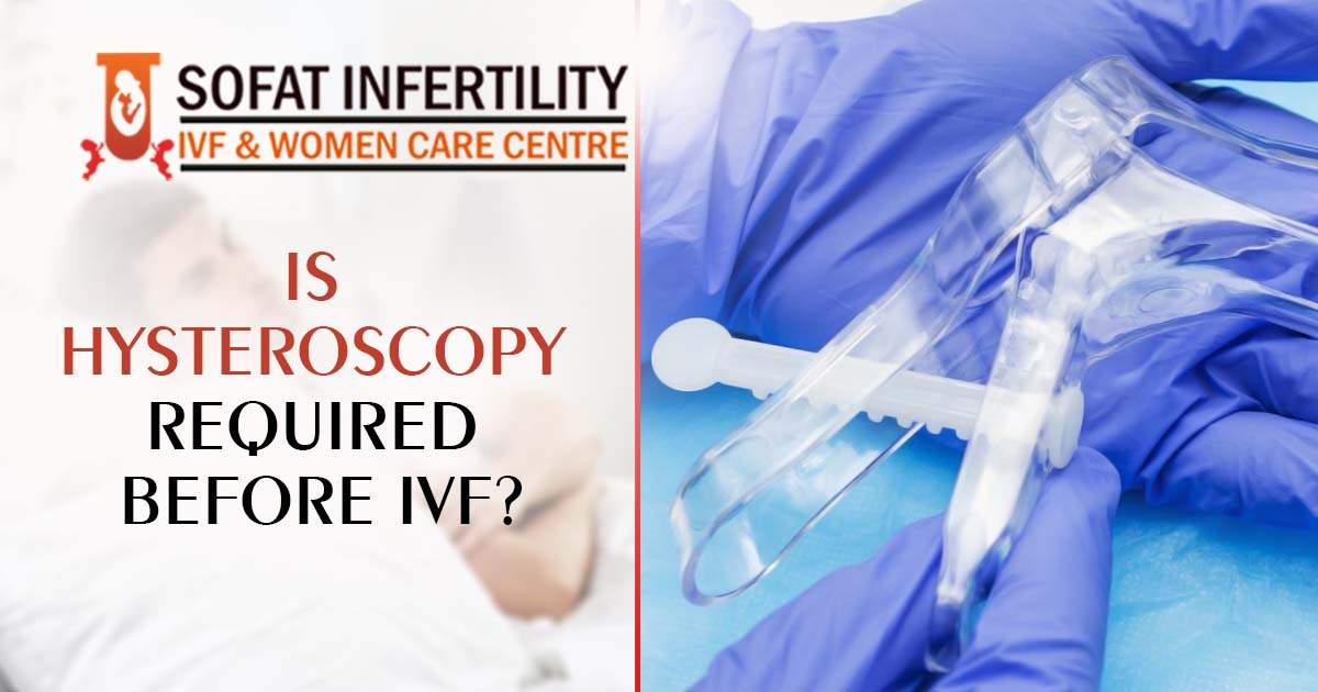 Is Hysteroscopy required before IVF?