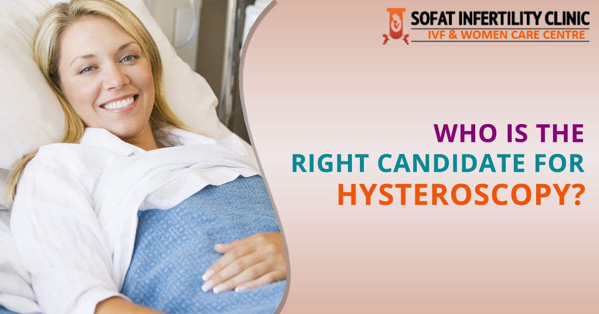 Who is the right candidate for Hysteroscopy?