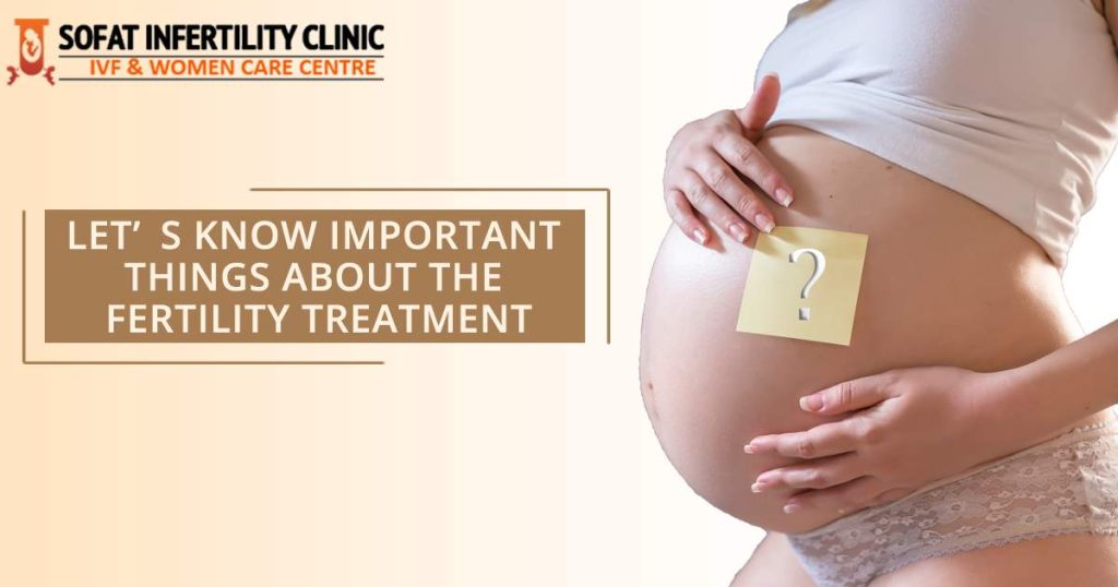 Let's Know Important Things About the Fertility Treatment