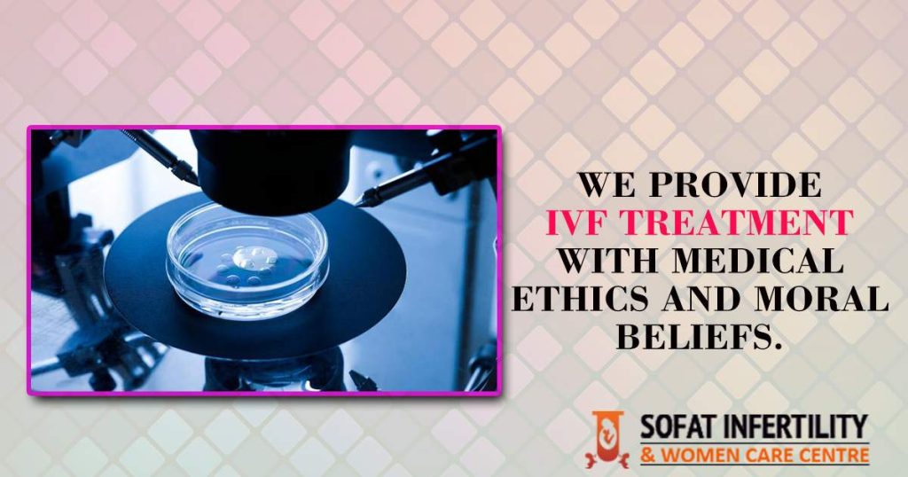 We Provide IVF Treatment With Medical Ethics And Moral Beliefs