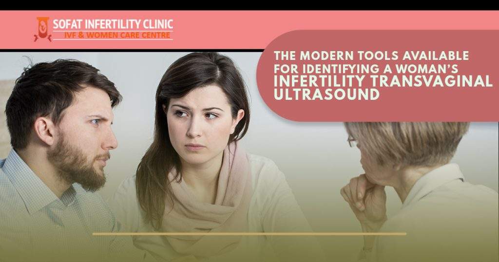 The modern tools available for identifying a woman’s infertility- transvaginal ultrasound