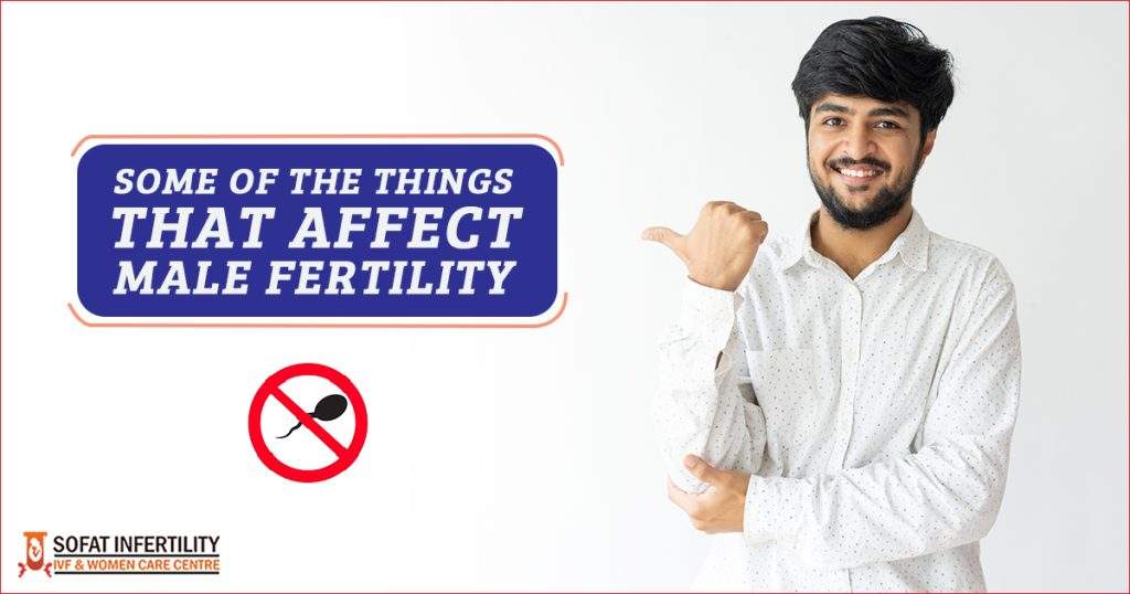Some of the things that affect male fertility