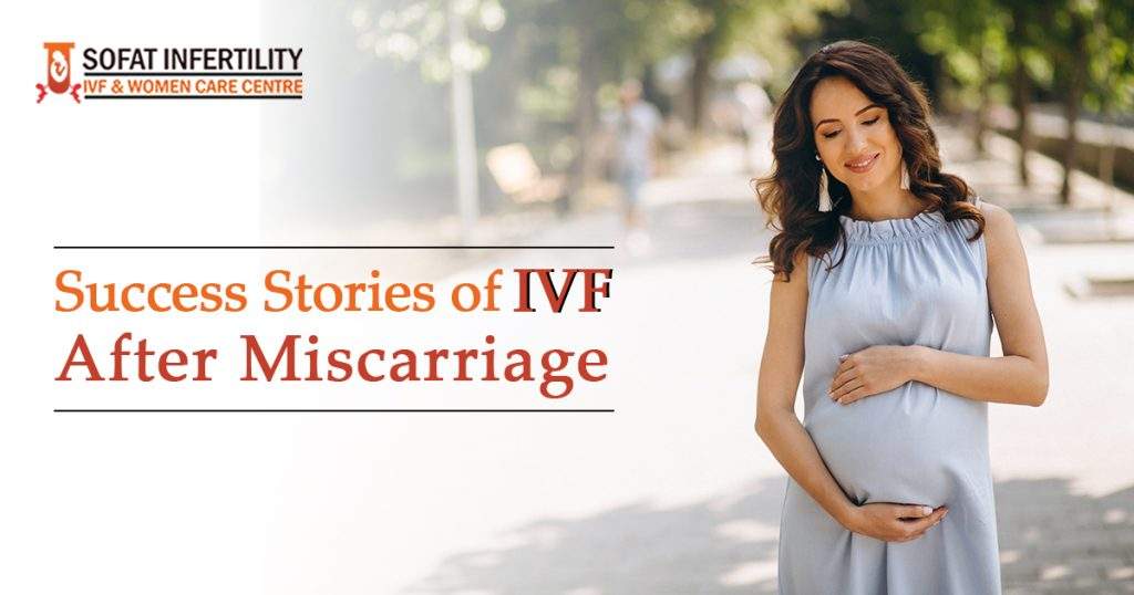 Success stories of IVF After Miscarriage