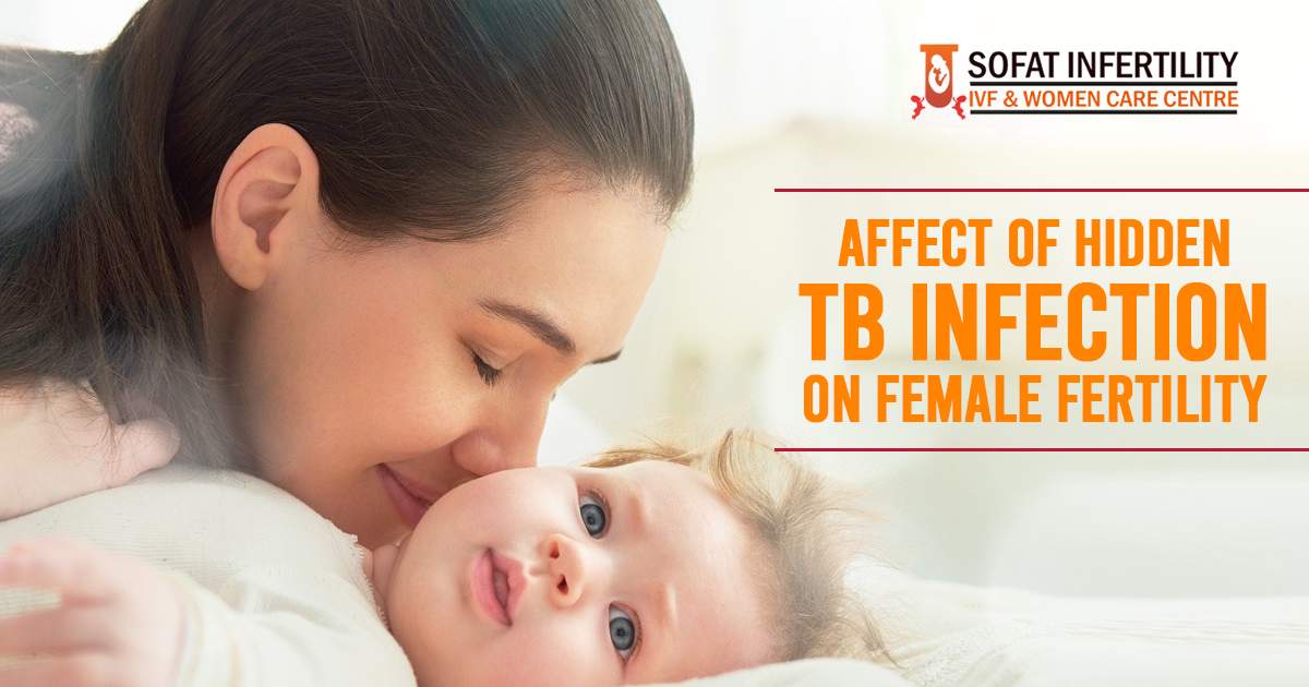 Affect of Hidden TB infection on female fertility - Sofat Infertility & Women Care Centre