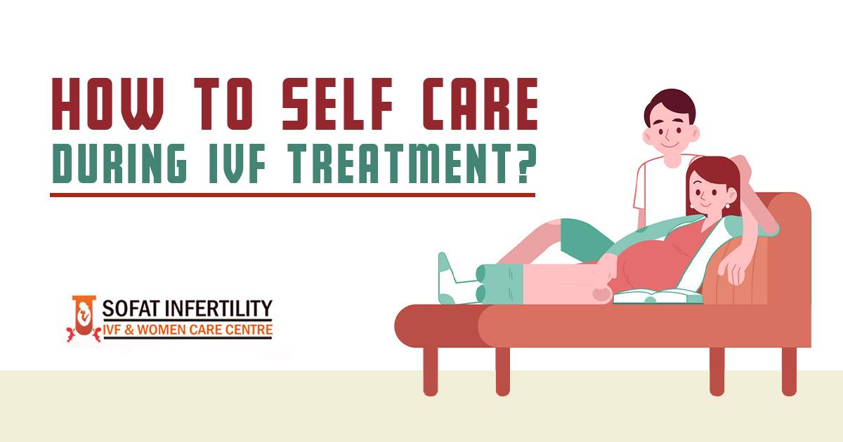How to Self Care During IVF Treatment - sofatinfertility