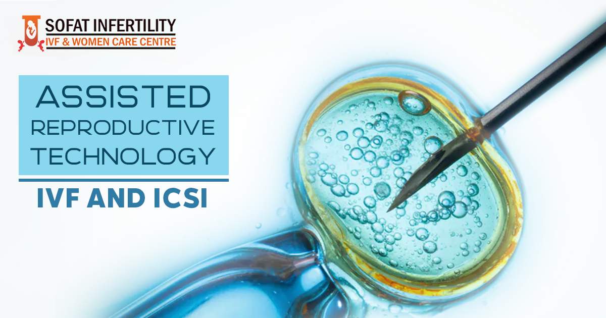 Assisted reproductive technology – IVF and ICSI