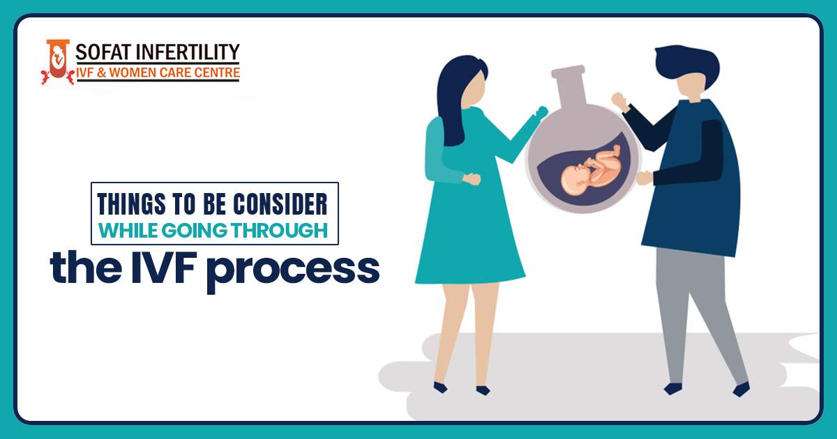 Things to be Consider While going through the IVF process