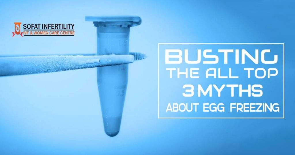 Top 3 Myths and Facts About Egg Freezing