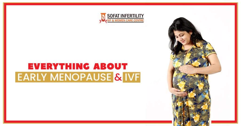 Everything about early menopause and IVF