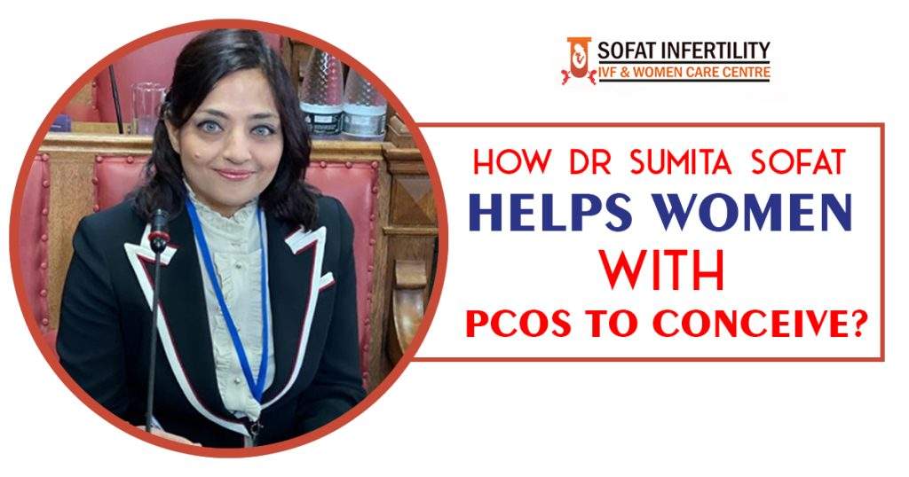 How Dr Sumita Sofat Helps Women With PCOS to conceive