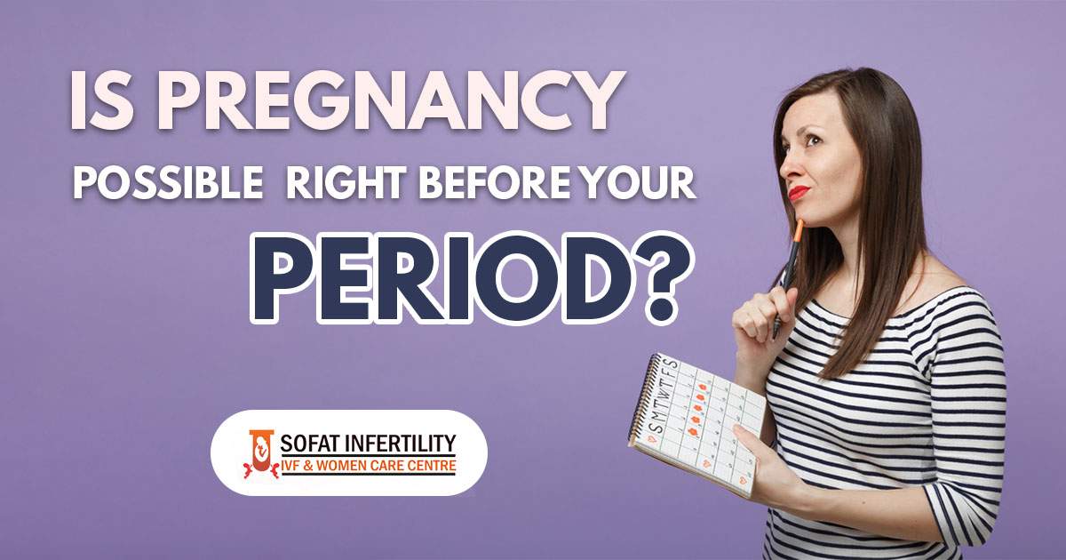 Is Pregnancy possible Right Before or after Your Periods?