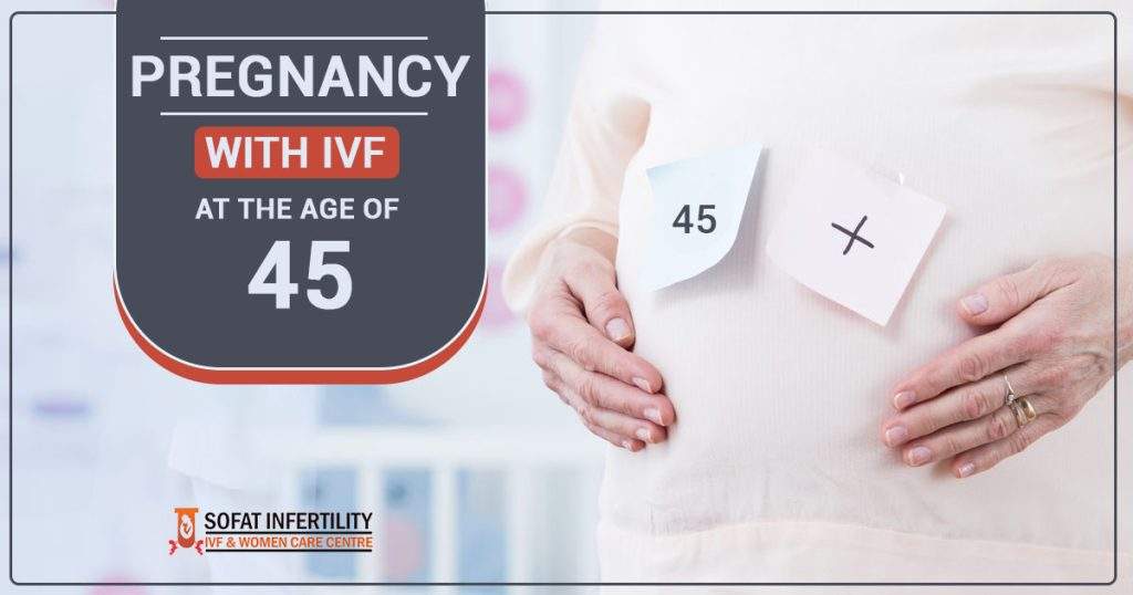 Pregnancy with IVF at the age of 45