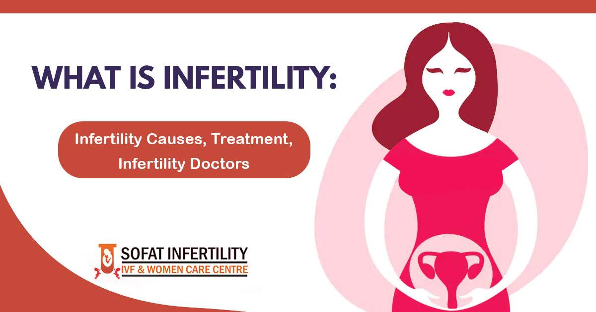 What is Infertility - Sofat Infertility & Women Care Centre