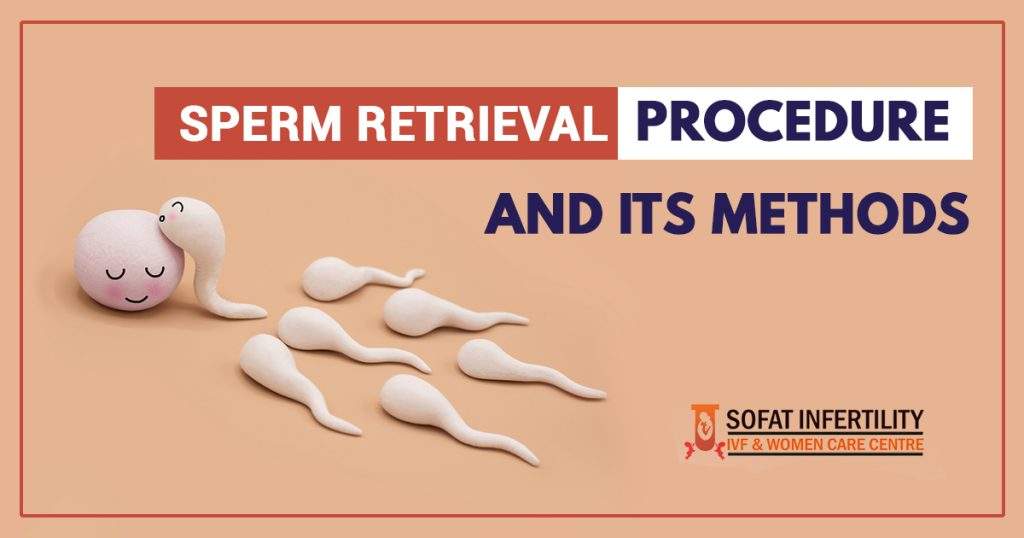 Sperm Retrieval Procedure And Its Methods