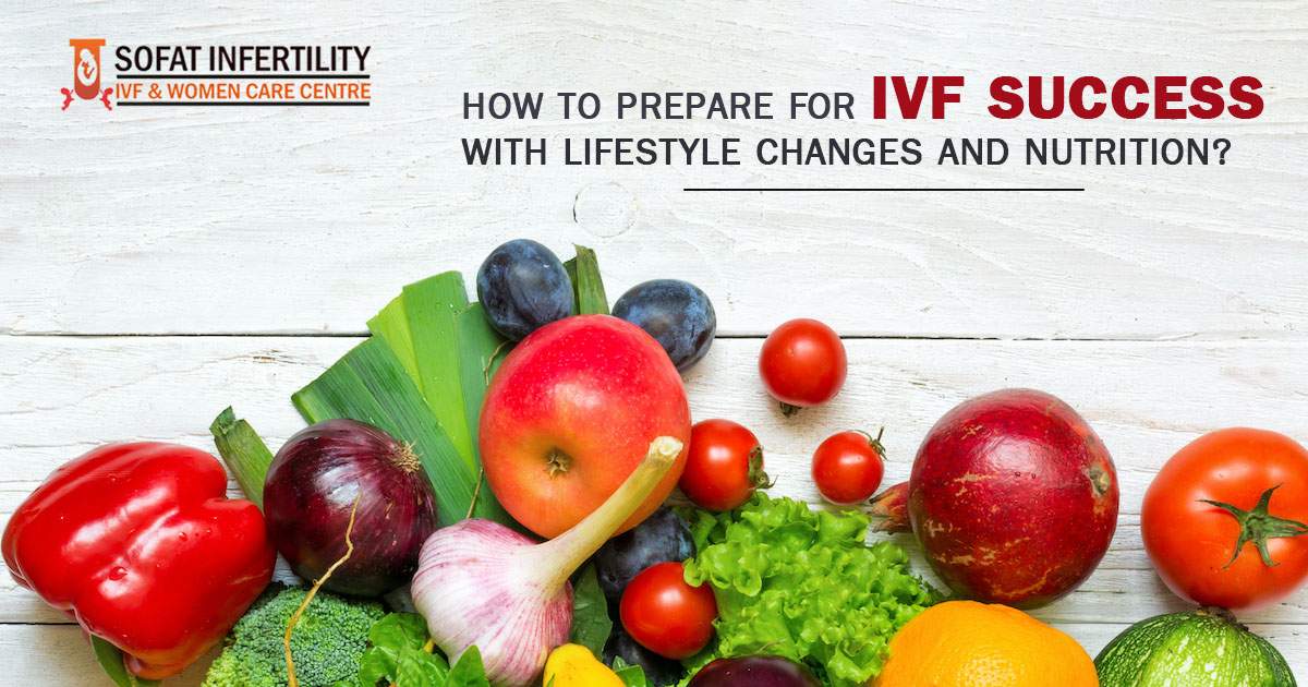How to Prepare for IVF success With Lifestyle changes and Nutrition