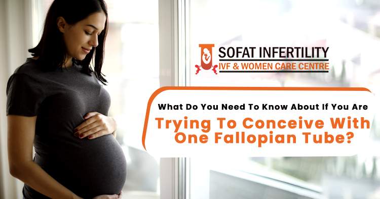 What-do-you-need-to-know-about-if-you-are-trying-to-conceive-with-one-fallopian-tube