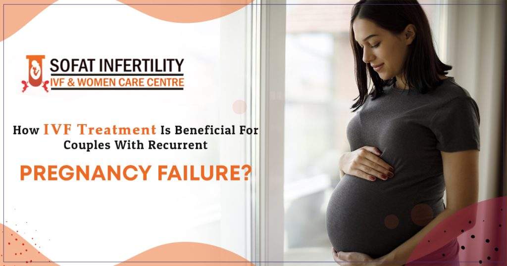 How-Ivf-Treatment-Is-Beneficial-For-Couples-With-Recurrent-Pregnancy-Failure