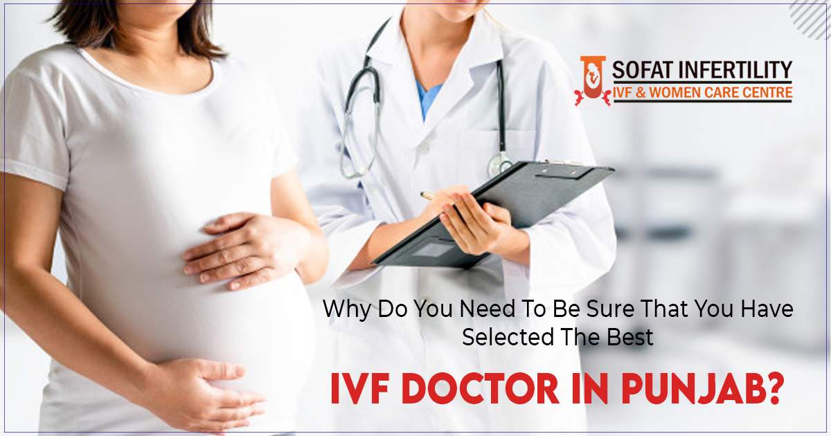 Why-do-you-need-to-be-sure-that-you-have-selected-the-best-IVF-doctor-in-Punjab
