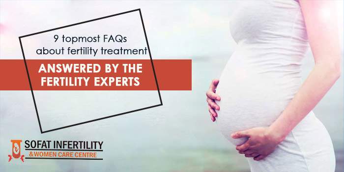 9 topmost FAQs about fertility treatment answered by the fertility experts