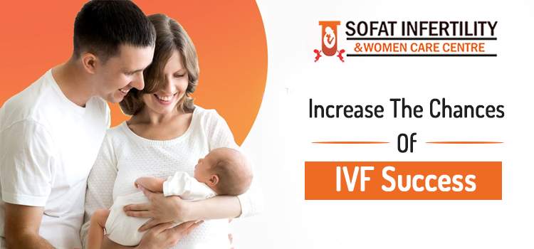 Increase-The-Chances-Of-IVF-Success-sofat