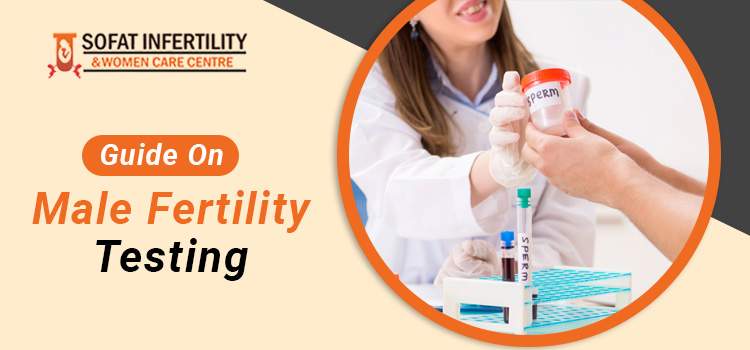 Guide On Male Fertility Testing