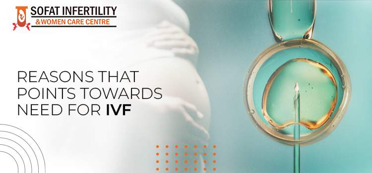 Reasons That Points Towards Need For IVF