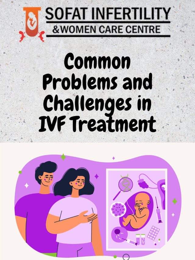 Common Problems and Challenges in IVF Treatment