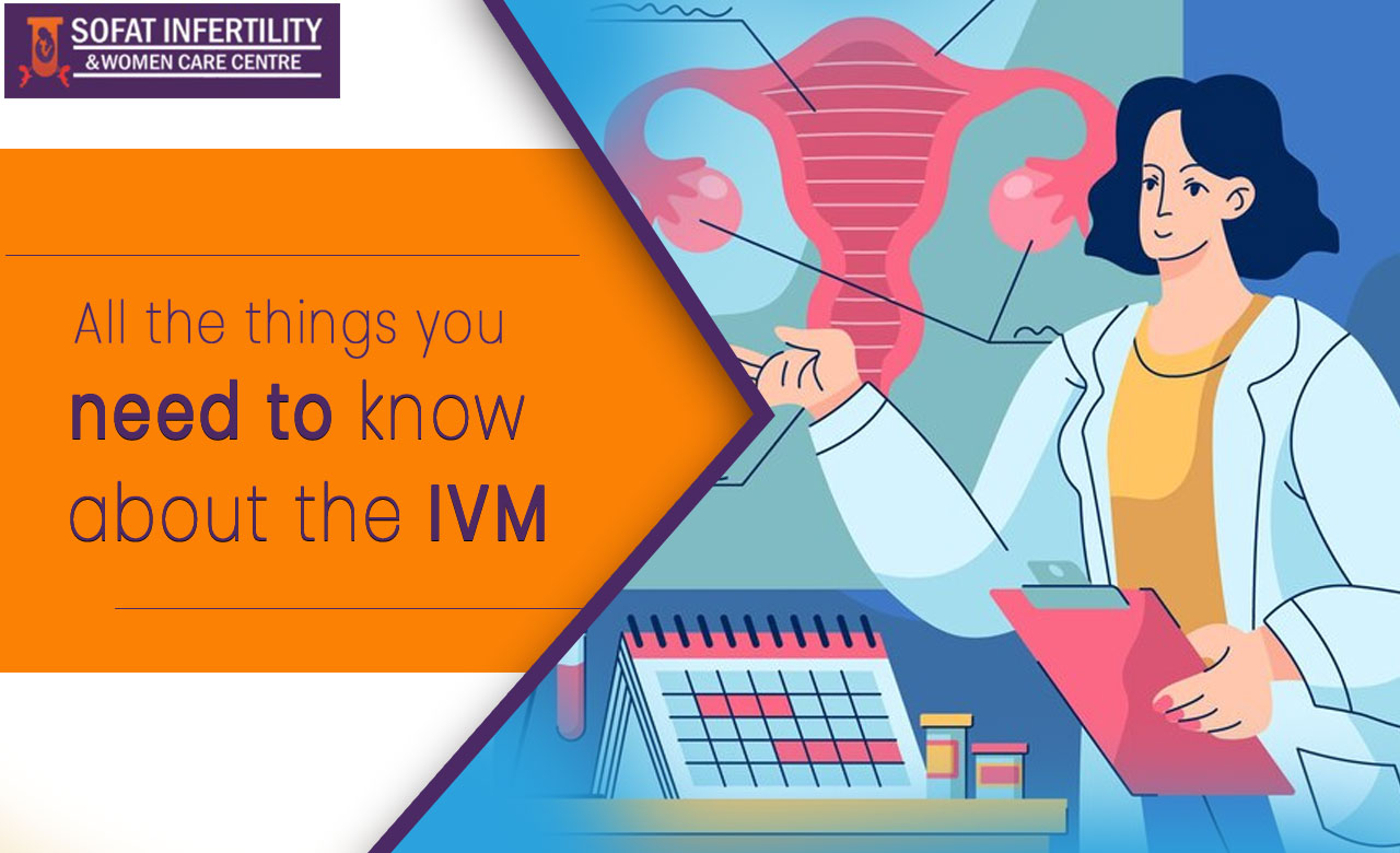 All the things you need to know about the IVM. - Dr. Sumita Sofat IVF ...