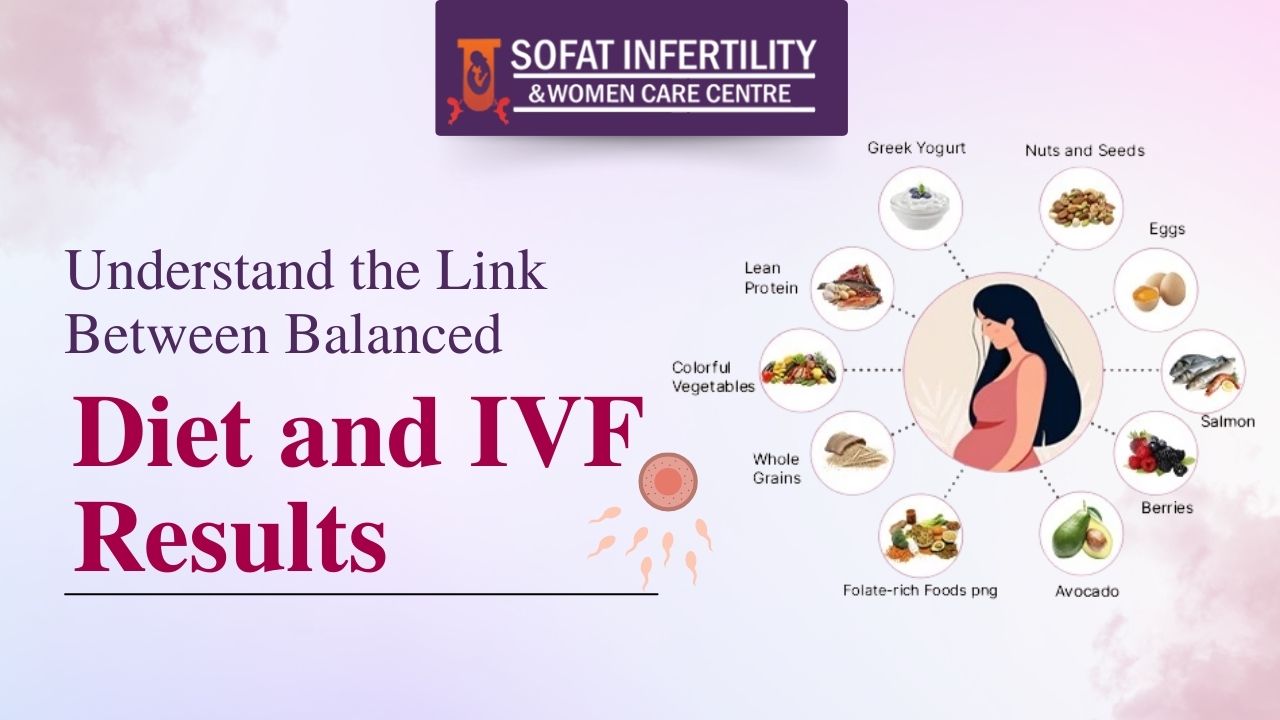 Understand the Link Between Balanced Diet and IVF Results