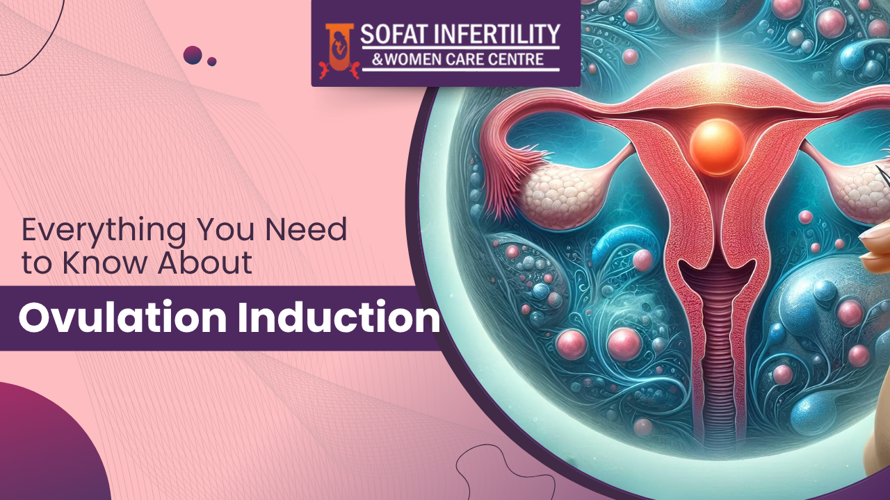 Everything You Need to Know About Ovulation Induction